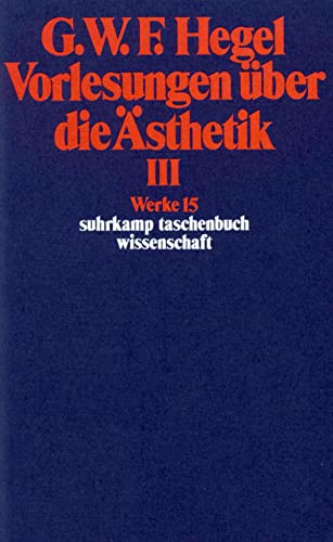 Werke in 20 Bänden mit Registerband: 15: Vorlesungen über die Ästhetik III (suhrkamp taschenbuch wissenschaft) von Suhrkamp Verlag AG